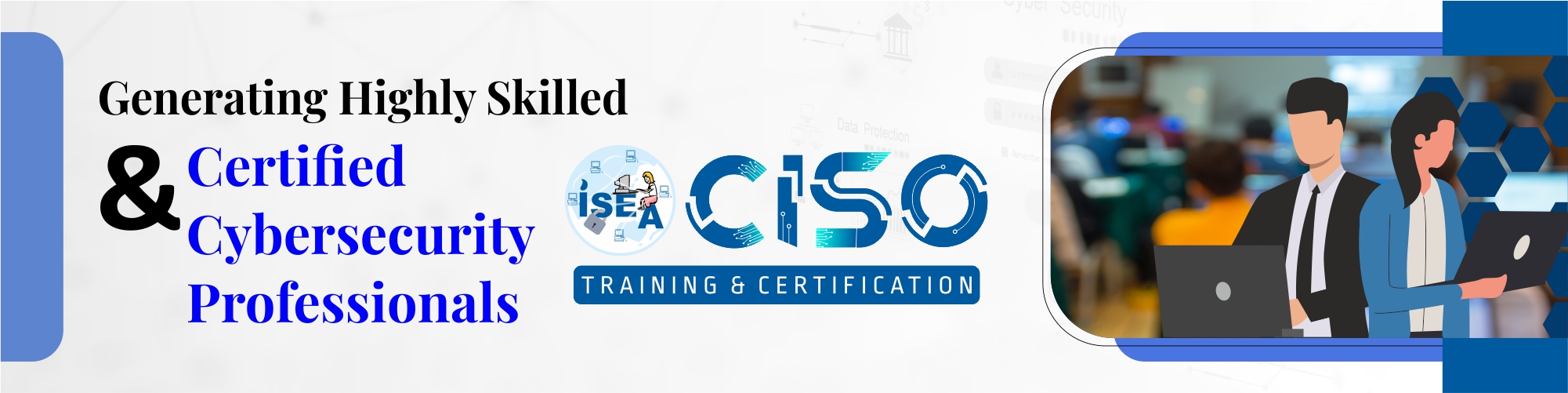 Generating highly skilled & certified Cyber Security Professionals – CISOs